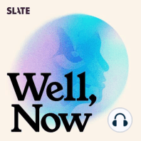 Introducing: Well, Now