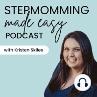 EP 45: Why I Won’t Allow My Stepdaughter To Call Me “Mom”