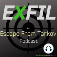 GeeksEh Find in Raid Follow Up & 12.7 Hopes | EXFIL Episode 25 (An Escape From Tarkov Podcast)