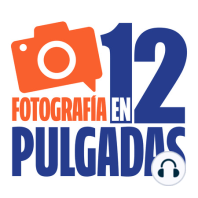 Fotografía en '12 pulgadas'. 1x01