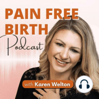 Welcome to The Pain Free Birth Podcast