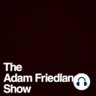 The Adam Friedland Show Podcast - Episode 40 / The Jordan Jensen Show Podcast - Episode 3