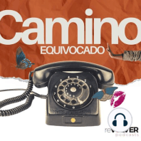 Episodio 62 Camino Equivocado "Ahora"