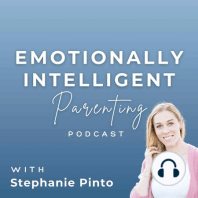 18: Dr Vanessa Lapointe and Stephanie: Big Emotions, Attachment and Intention.