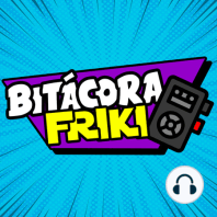 Bitácora Friki 20 - Especial de San Valentín?