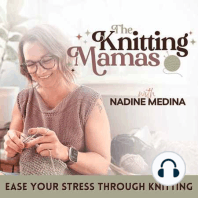 EP #9 // 3-part Series (Pt. 1) - Knit more - scroll less: strategies for balanced screen time and more knitting time for stressed moms