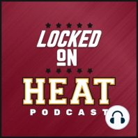 LOCKED ON HEAT - Heat Prepping For NBA Draft and KAT Trades
