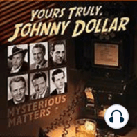 Yours Truly, Johnny Dollar - 091662, episode 809 - The No Matter Matter