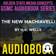 GSMC Audiobook Series: The New Machiavelli Episode 1: Chapter 1 and Chapter 2 Section 1