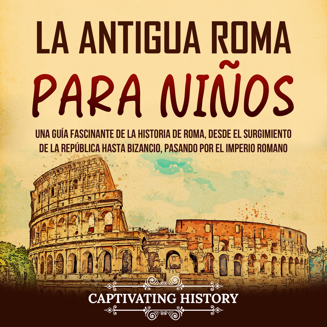 La antigua Roma para niños: Una guía fascinante de la historia de Roma ...