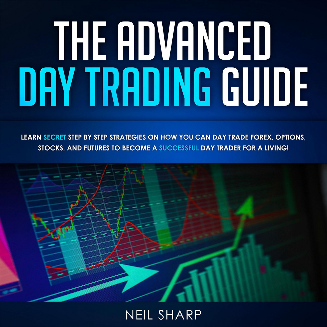 The Advanced Day Trading Guide by Neil Sharp (Audiobook) - Read free ...