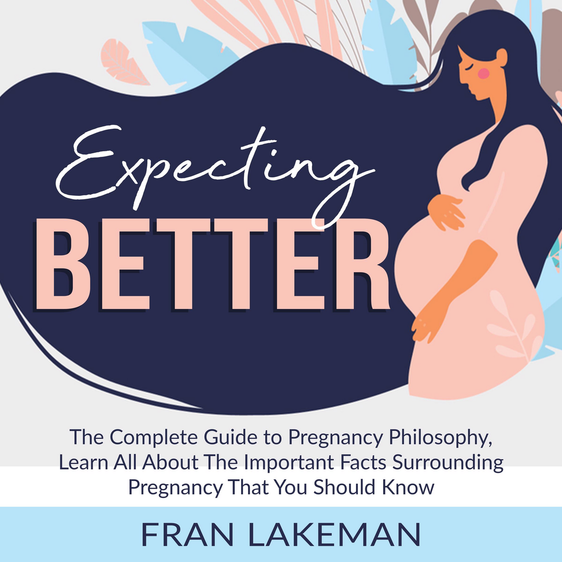 Expecting Better: The Complete Guide to Pregnancy Philosophy, Learn All ...