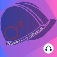 Ep. 25 El 8M para los hombres.