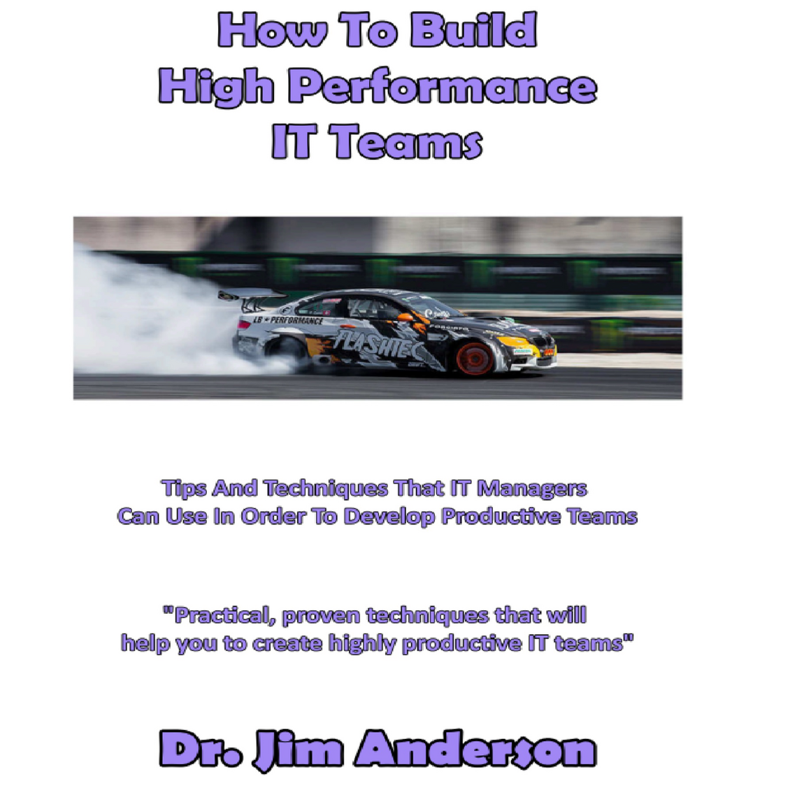 How to Build High Performance IT Teams by Dr. Jim Anderson (Audiobook ...