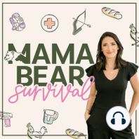 Welcome to Mama Bear Survival! The Show for Moms Raising Children in an Unsteady World- Expert Interviews in Defense, Prepping, Self-Reliance, Faith & Motherhood
