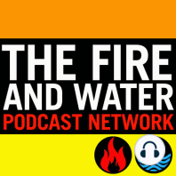 Fire &amp; Water 255 - Through Fire &amp; Water
