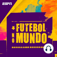 Futebol no Mundo #90: prévia de Real Madrid x Barcelona e análise da Champions