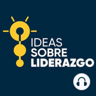 El líder sin título, una entrevista con Joaquín Domínguez, parte 1 | Ideas Sobre Liderazgo