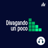 Divagando un poco Episodio 5 | @Santinversor