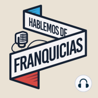 Como ser un Franquiciatario Exitoso:  Francisco Jimenez Tucane | Ep.94