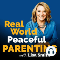 169. The First Step in Real World Peaceful Parenting
