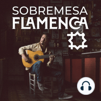 PACO CEPERO | Sobremesa Flamenca #31