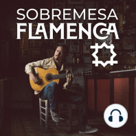 Juanfe Pérez | Sobremesa Flamenca #27