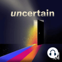 Episode 1: Uncertainty is Science's Super Power. Make It Yours, Too