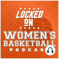 Locked On Women's Basketball: Episode 4 conversation with Doug Feinberg, AP women's basketball writer