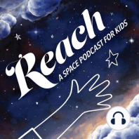 Introducing REACH: A Space Podcast for Kids