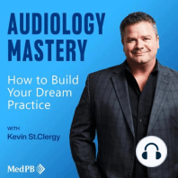 Audiology Mastery: How to Build Your Dream Practice