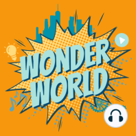 Wonder World Podcast Monday, April 22