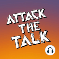 Attack the Talk Season 1 Episode 19: Bite. Part 2