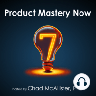 486: The 7 Knowledge Areas of Product Mastery – with Chad McAllister, PhD