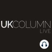 UK Column News Podcast 24th April 2024