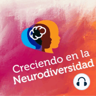 Creciendo en la Neurodiversidad— T1E11 : Signos de Alerta en la Vida Diaria que pudieran sugerir Dificultades de Procesamiento Sensorial.