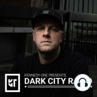 Kennedy One presents Dark City Radio 106