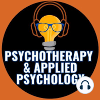 Welcome to the Psychotherapy & Applied Psychology Podcast