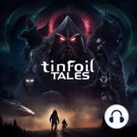Tinfoil Tales: After Dark - Ep. 4