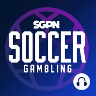 European Soccer Weekend Picks #RespectSoccer | Soccer Gambling Podcast (BONUS EP)