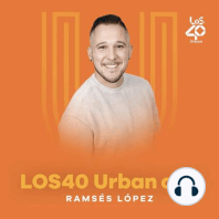 LOS40 Urban con Ramsés López, 10-11h - 09/05/2024