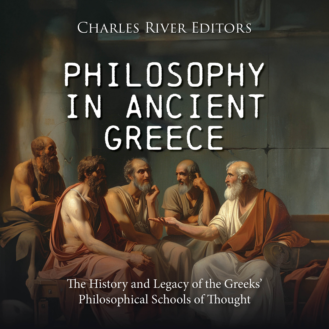 Philosophy in Ancient Greece: The History and Legacy of the Greeks ...