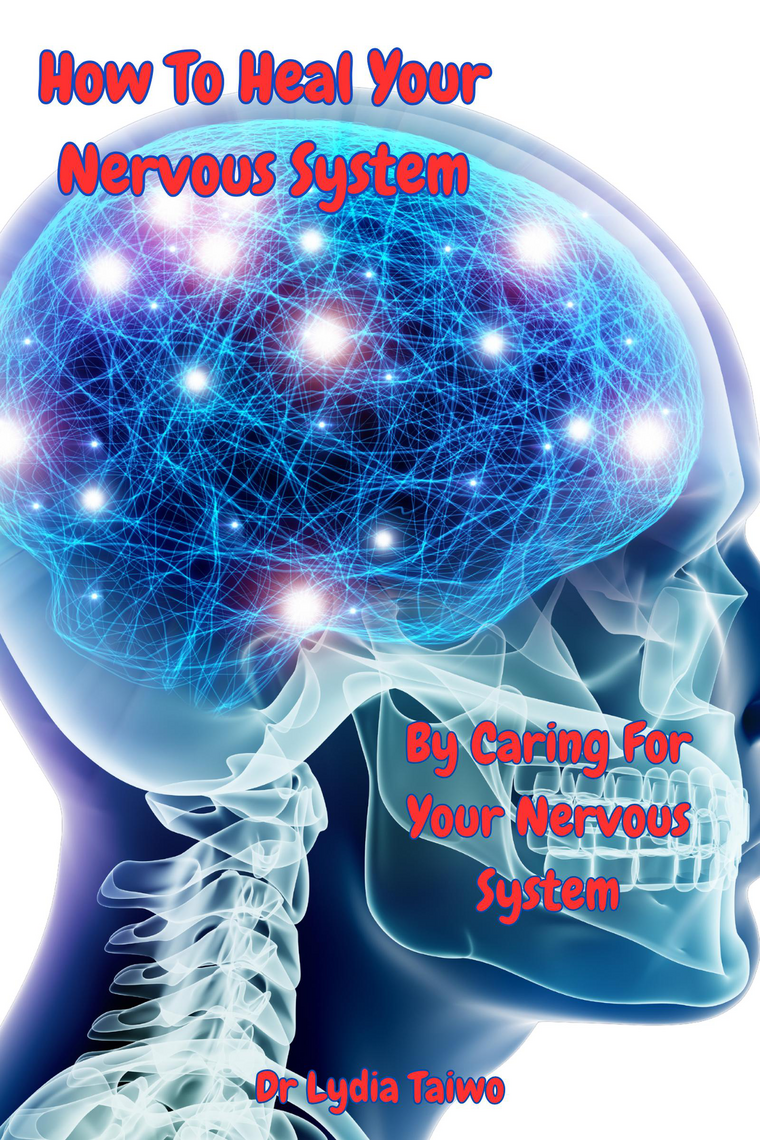 How To Heal Your Nervous System By Caring For Your Nervous System by Dr ...