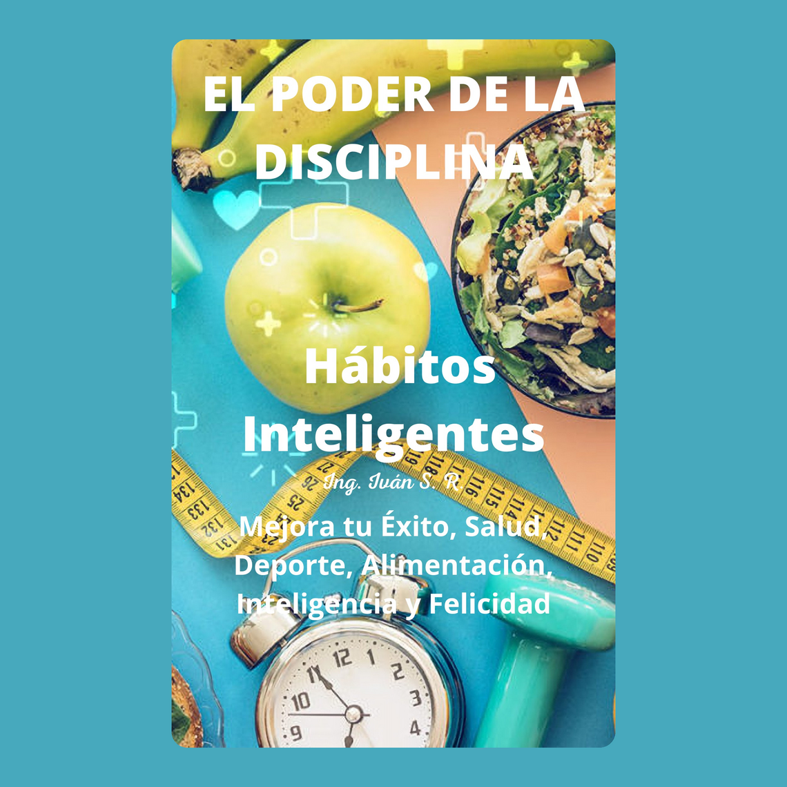 El Poder De La Disciplina: Hábitos Inteligentes Mejora tu Éxito, Salud ...