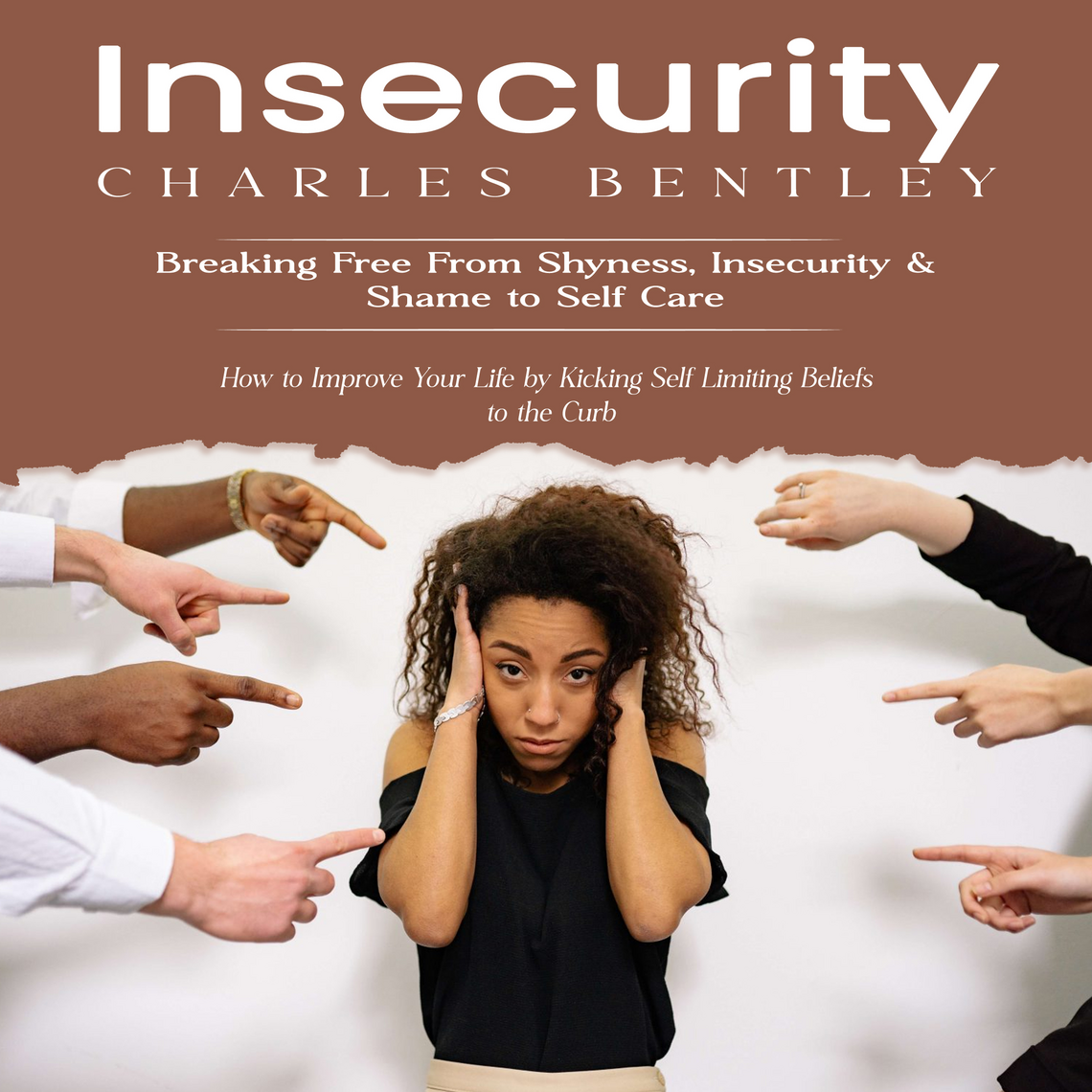 Insecurity: Breaking Free From Shyness, Insecurity & Shame to Self Care ...