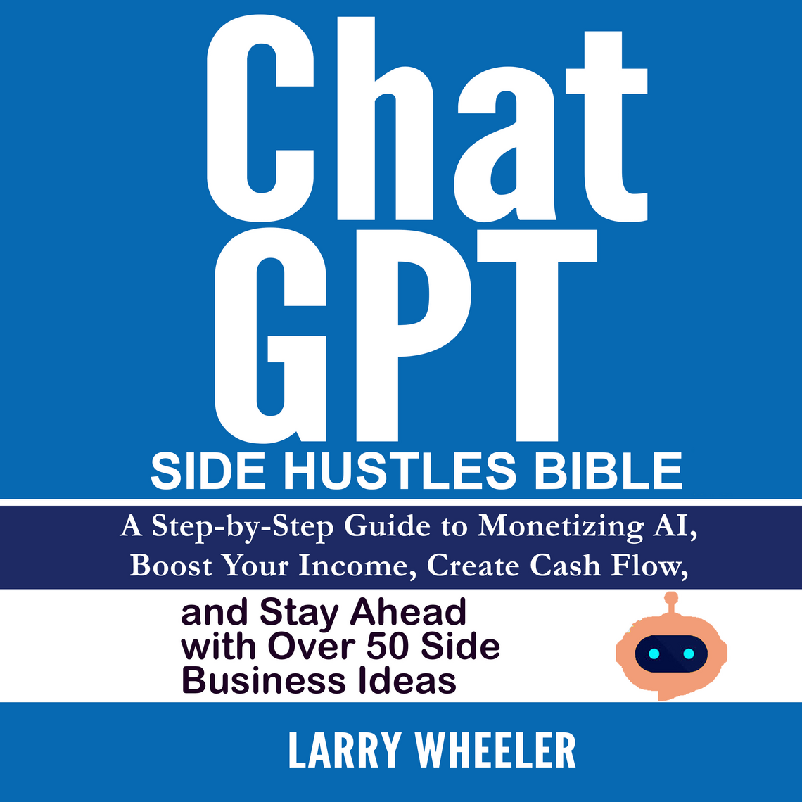 ChatGPT Side Hustles Bible by Larry Wheeler (Audiobook) - Read free for ...