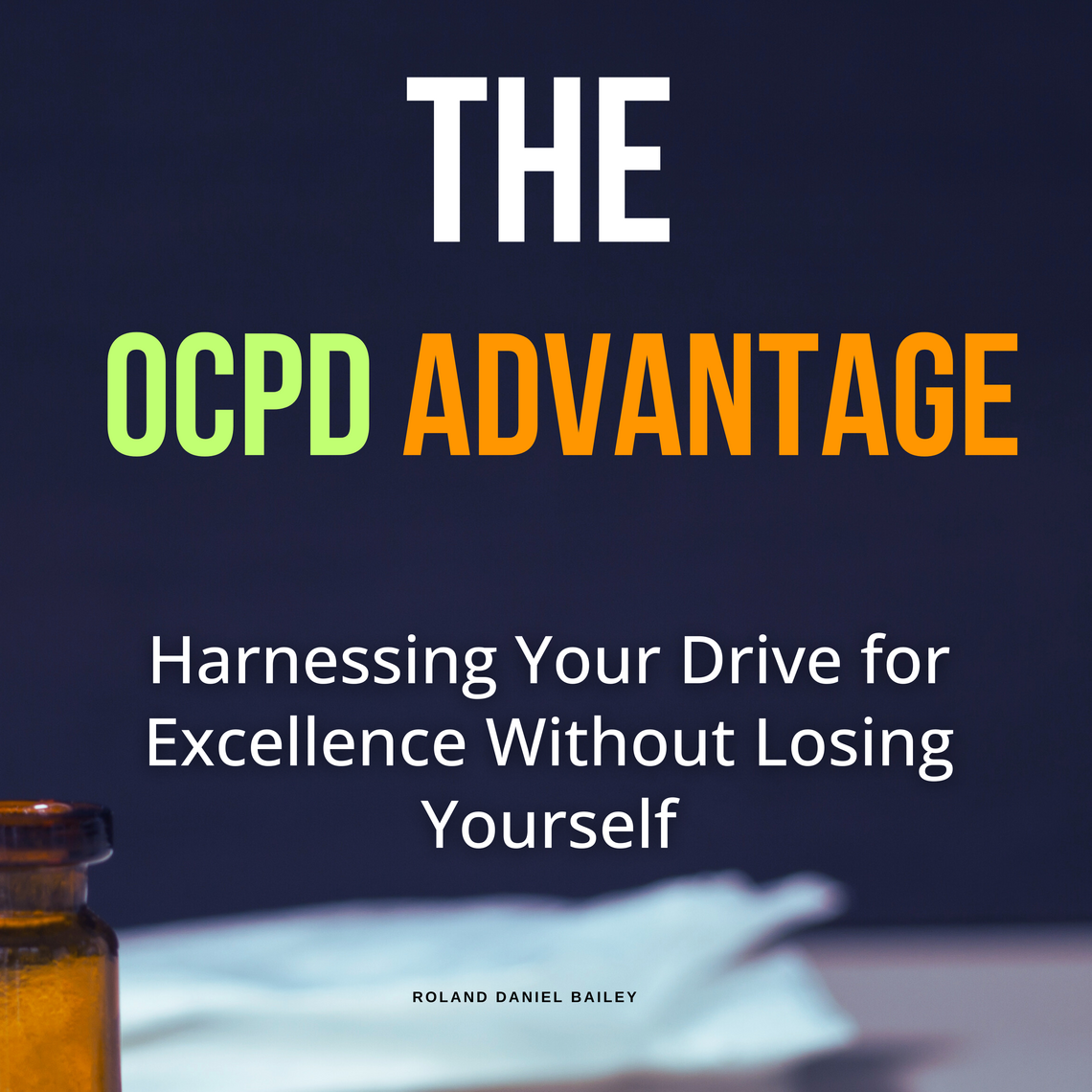 The OCPD Advantage by Roland Daniel Bailey (Audiobook) - Read free for ...