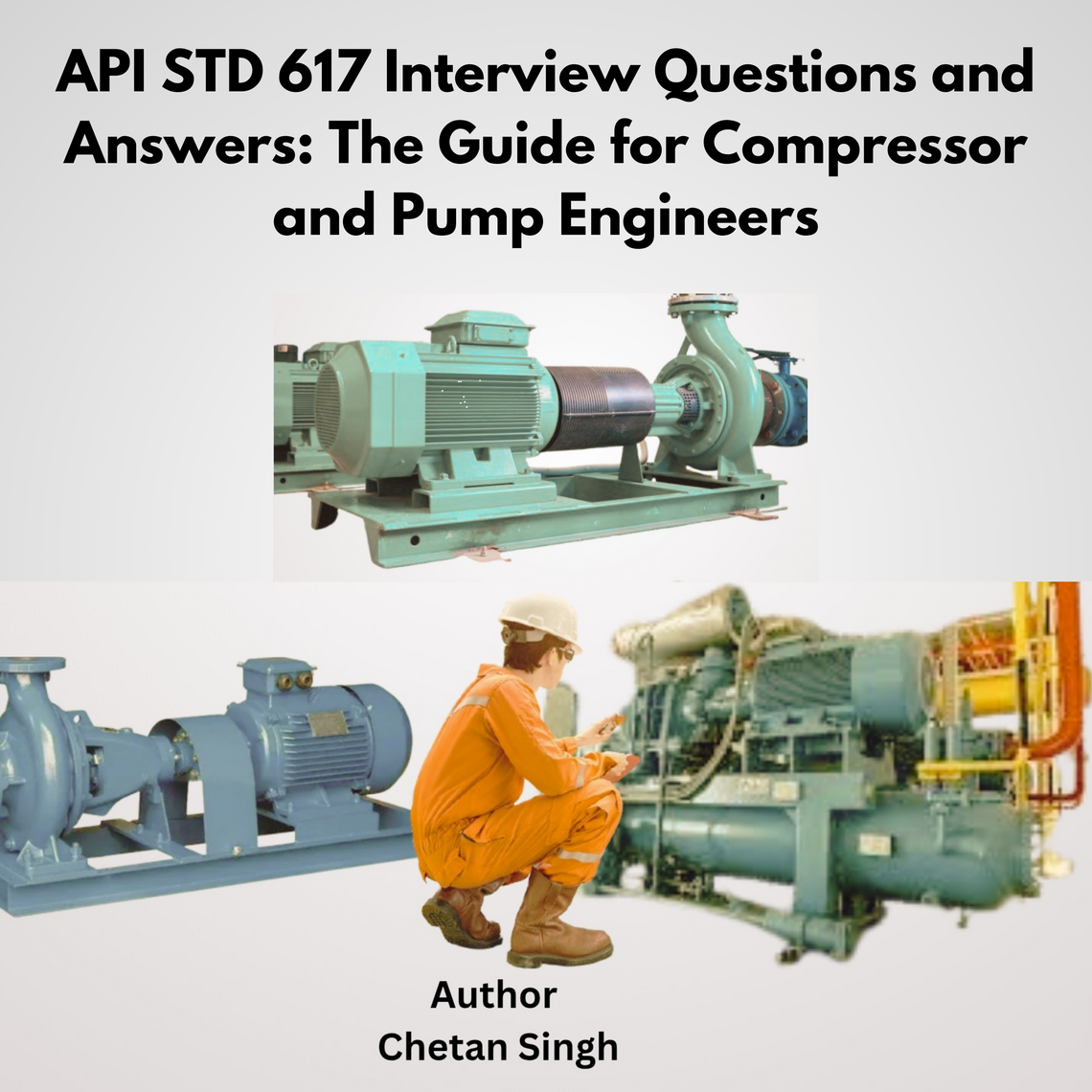 API STD 617 Interview Questions and Answers: The Guide for Compressor ...