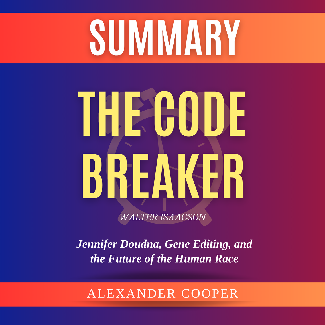 Summary of The Code Breaker by Walter Isaacson by Alexander Cooper ...
