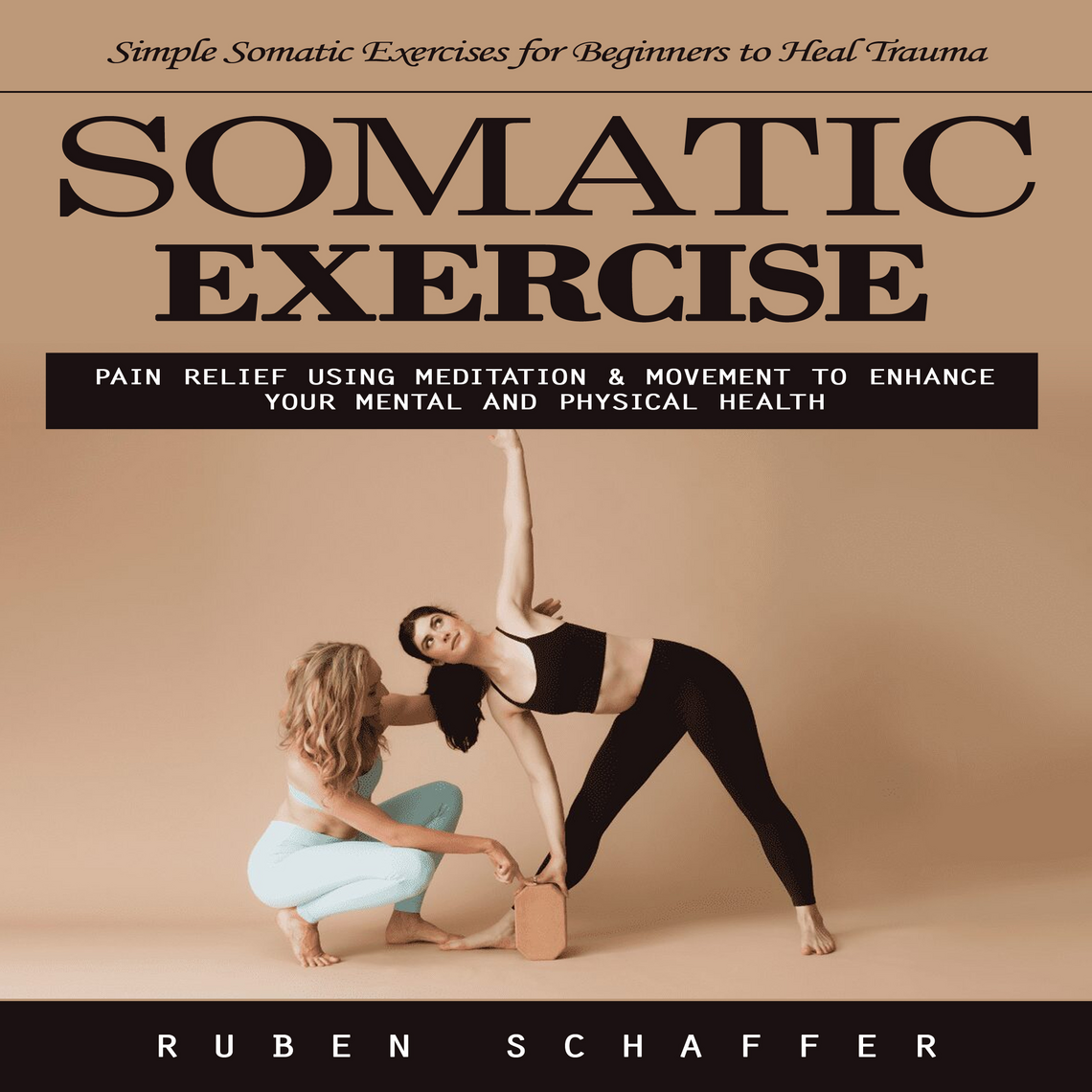 Somatic Exercise: Simple Somatic Exercises for Beginners to Heal Trauma ...